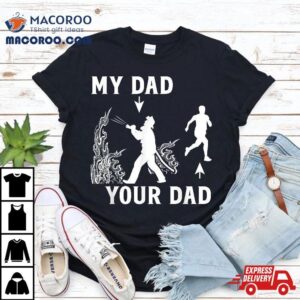 Captain Firefighter Father Funny Fireman Dad My Your Tshirt