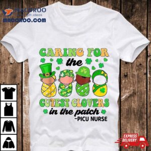 Caring For The Cutest Clovers Nicu Nurse St Patrick S Day Tshirt