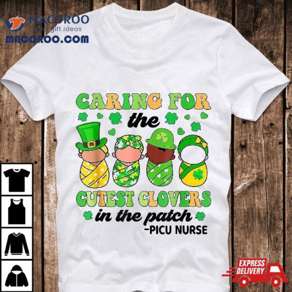 Caring For The Cutest Clovers Nicu Nurse St Patrick’s Day Shirt