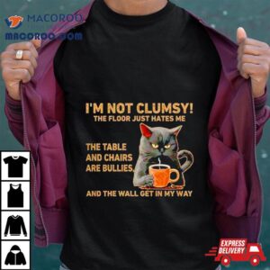 Cats I’m Not Clumsy The Floor Just Hates Me The Table Shirt 3 Cats I Rsquo M Not Clumsy The Floor Just Hates Me The Table Tshirt