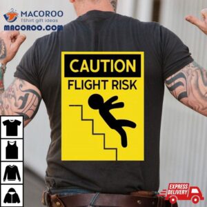 Caution Flight Risk Shirt