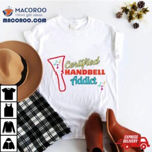 Certified Handbell Addict Shirt