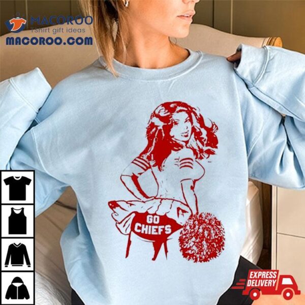 Cheerleading Girl Go Chiefs Shirt