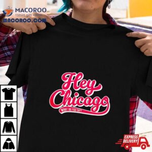 Chicago Cubs Hey Chicago What Do You Say Tshirt