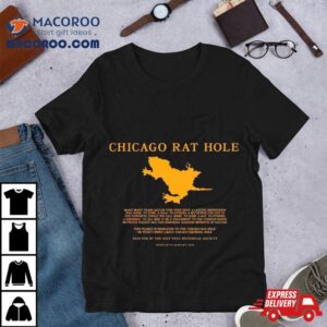 Chicago Rat Hole Many Many Years Ago On This Very Spo Tshirt