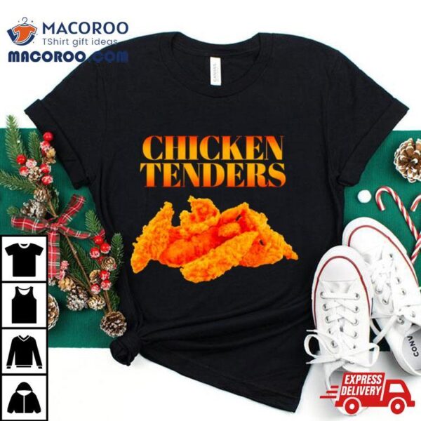 Chicken Tenders Shirt