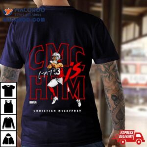 Christian Mccaffrey San Francisco Cmc Is Him Football Signature Tshirt