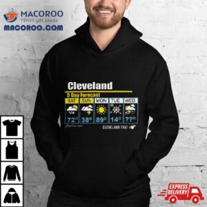 Cleveland Day Forecast Cleveland That I S Tshirt