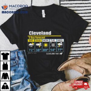 Cleveland Day Forecast Cleveland That I S Tshirt