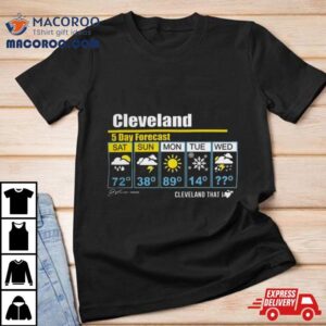 Cleveland Day Forecast Cleveland That I S Tshirt