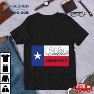 Come And Cut It Texas Border Razor Wire Tshirt