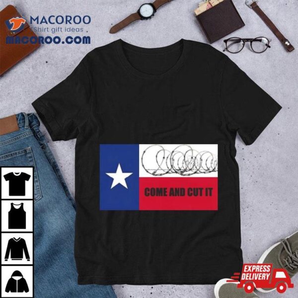 Come And Cut It Texas Border Razor Wire 2024 Shirt