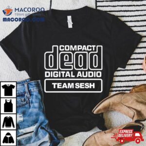 Compact Dead Digital Audio Team Sesh Tshirt