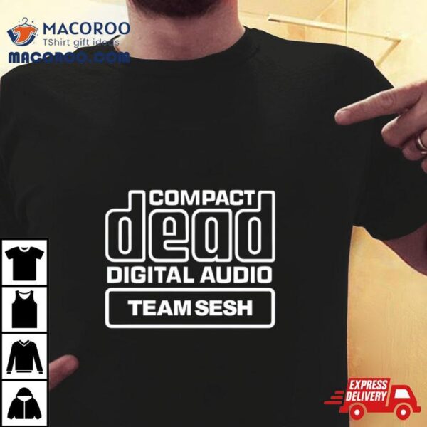 Compact Dead Digital Audio Team Sesh Shirt