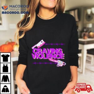 Craving Violence Shirt