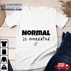 Creating Wonders Normal Is Overrated Tshirt