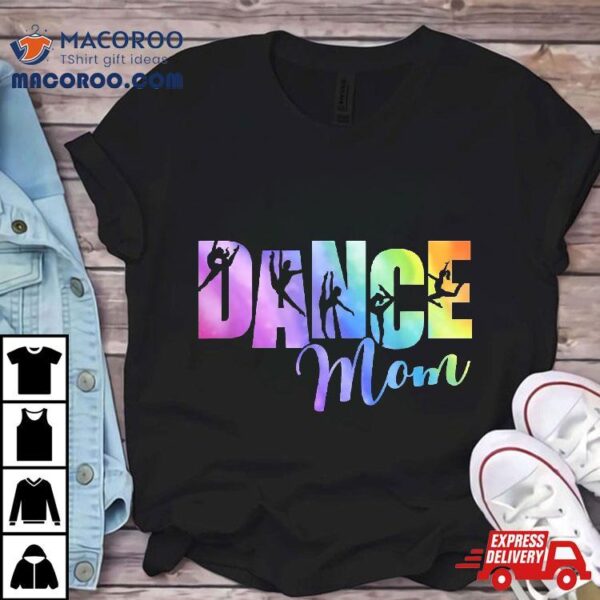 Cute Tie-dye Dance Mom Mothers Day Shirt