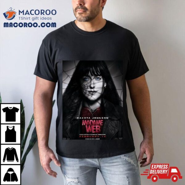 Dakota Johnson Madame Web Exclusively In Movie Theaters On February 14 T Shirt