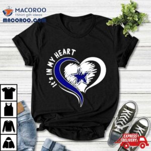 Dallas Cowboys It’s In My Heart Shirt