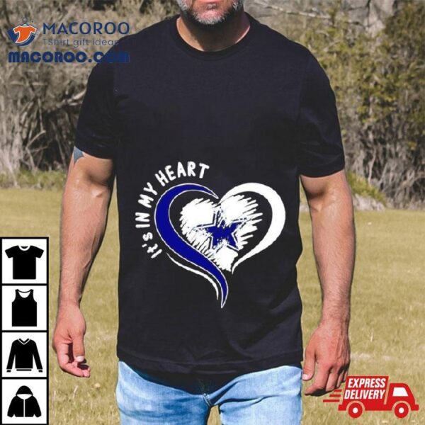 Dallas Cowboys It’s In My Heart Shirt