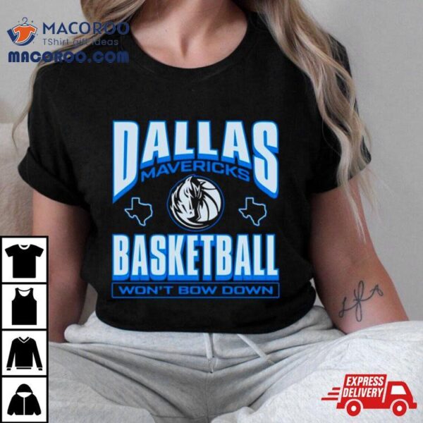 Dallas Mavericks Basketball Wont Bow Down Shirt