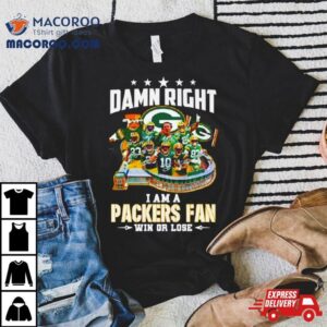 Damn Right I Am A Green Bay Packers Fan Win Or Lose Signatures Tshirt