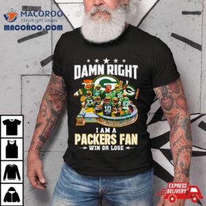 Damn Right I Am A Green Bay Packers Fan Win Or Lose Signatures Tshirt