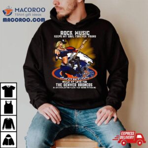 Denver Broncos Rock Music Keep My Soul Forever Young Tshirt