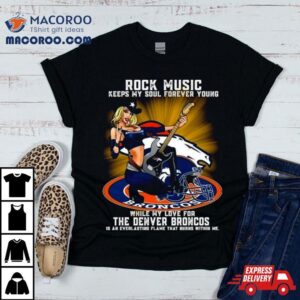 Denver Broncos Rock Music Keep My Soul Forever Young Tshirt