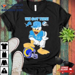 Detroit Lions Donald Duck We Got This 2023 Super Bowl Shirt