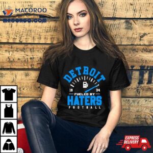 Detroit Lions Fueled By Haters Football Tshirt