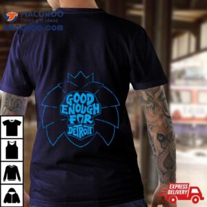 Detroit Lions Good Enough For Detroi Tshirt