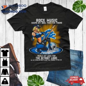 Detroit Lions Rock Music Keep My Soul Forever Young Tshirt