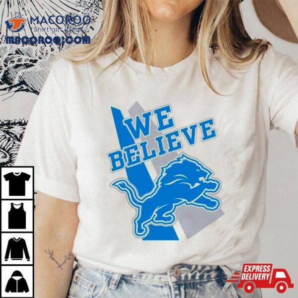 Detroit Lions We Believe Shirt