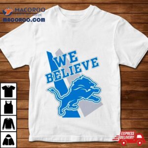 Detroit Lions We Believe Tshirt