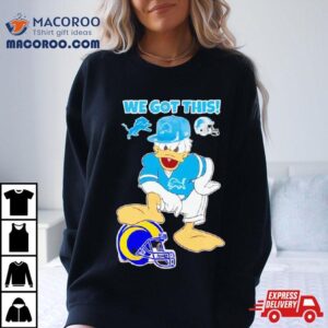 Detroit Lions We Got This Donald Duck Stomp Los Angeles Rams Tshirt