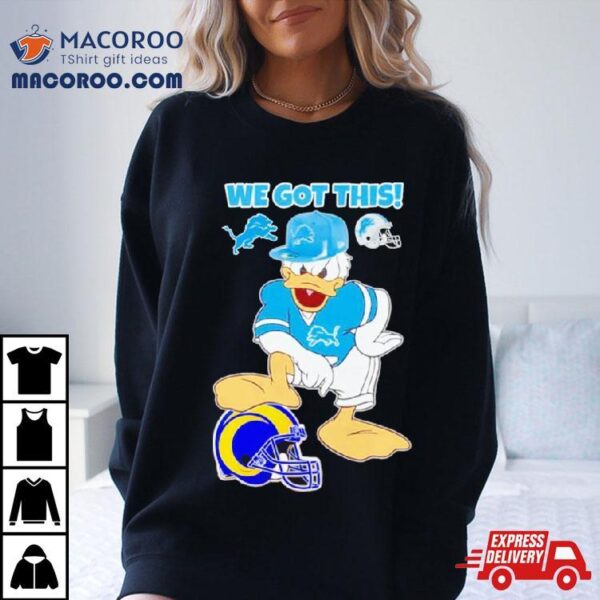 Detroit Lions We Got This Donald Duck Stomp Los Angeles Rams Shirt