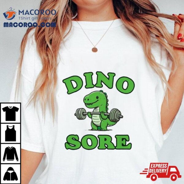 Dinosaur Dino Sore Shirt