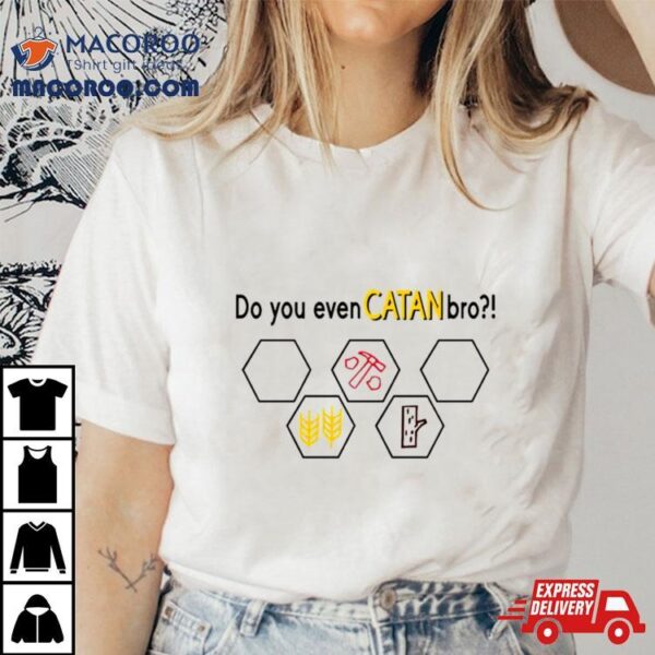 Do You Even Catan Bro T Shirt