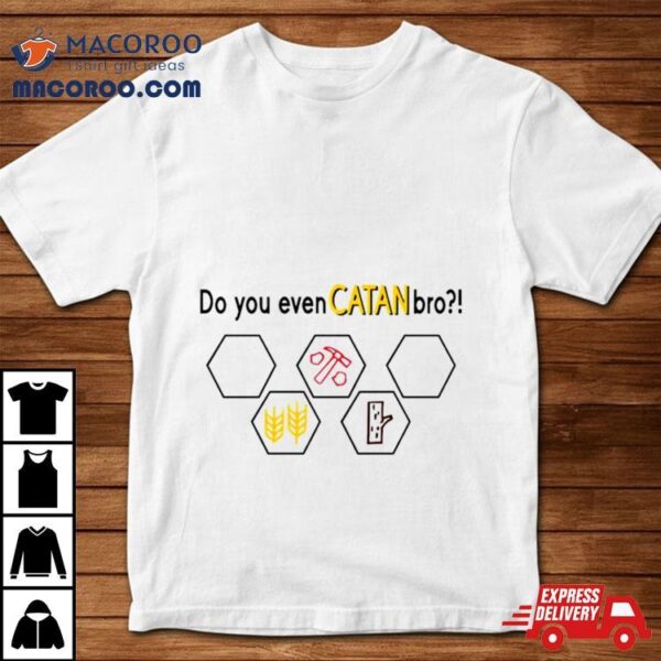 Do You Even Catan Bro T Shirt