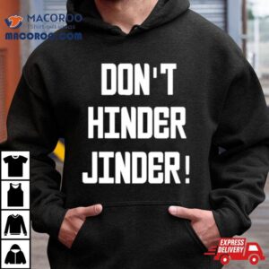 Don’t Hinder Jinder Shirt Don’t Hinder Jinder Shirt