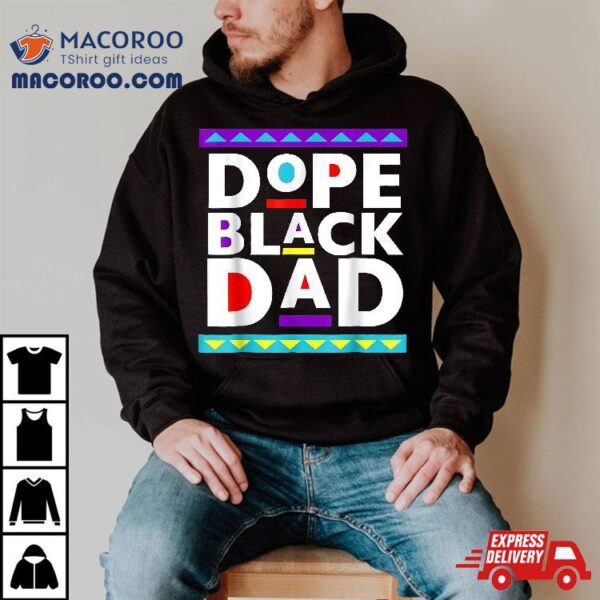 Dope Black Dad Juneteenth 1865 African American Father Shirt