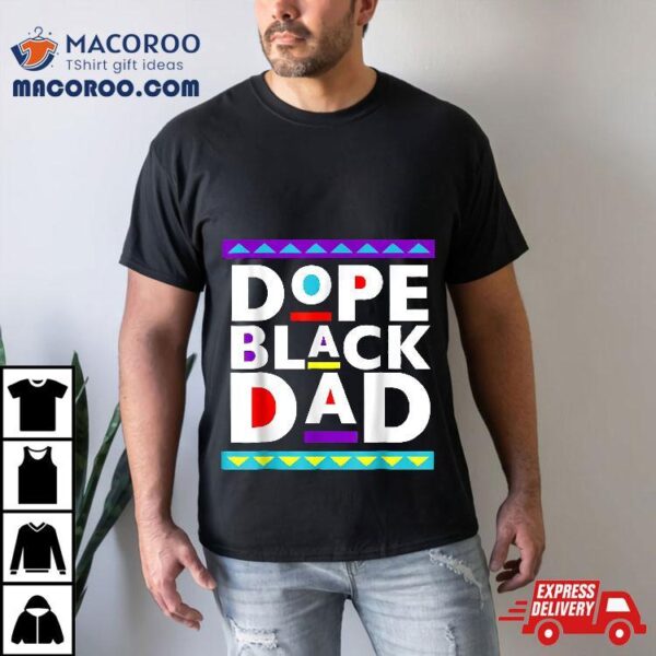 Dope Black Dad Juneteenth 1865 African American Father Shirt