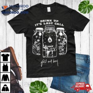 Drink Up It’s Last Call Fall Out Boy T Shirt