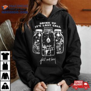 Drink Up It Rsquo S Last Call Fall Out Boy Tshirt