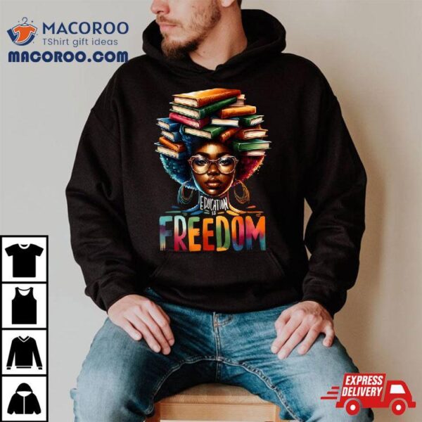 Education Is Freedom Black Teacher Books Black History Month T Shirt