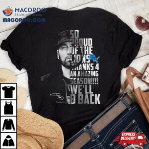 Eminem So Proud Of The Lions Thanks An Amazing Season We Rsquo Ll Back Signature Tshirt