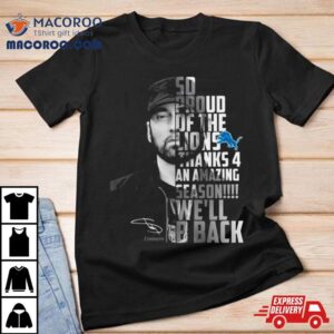 Eminem So Proud Of The Lions Thanks An Amazing Season We Rsquo Ll Back Signature Tshirt