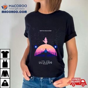 Emma Stone La La Land Here To The Fools Who Dream Tshirt