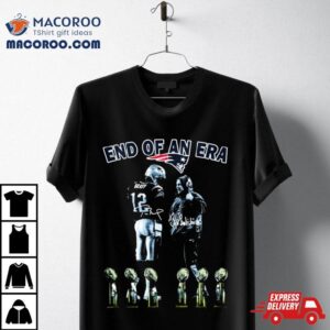 End Of Era Tom Brady And Bill Belichick New England Patriots Signature Tshirt